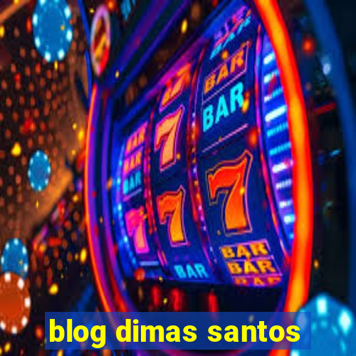 blog dimas santos